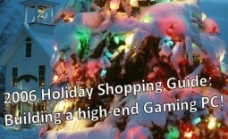 2006 Holiday Shopping Guide: Building a high-end Gaming PC!