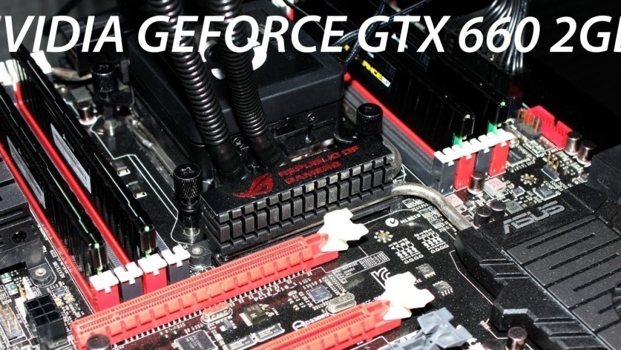 NVIDIA GEFORCE GTX 660 2GB Reference Video Card Review