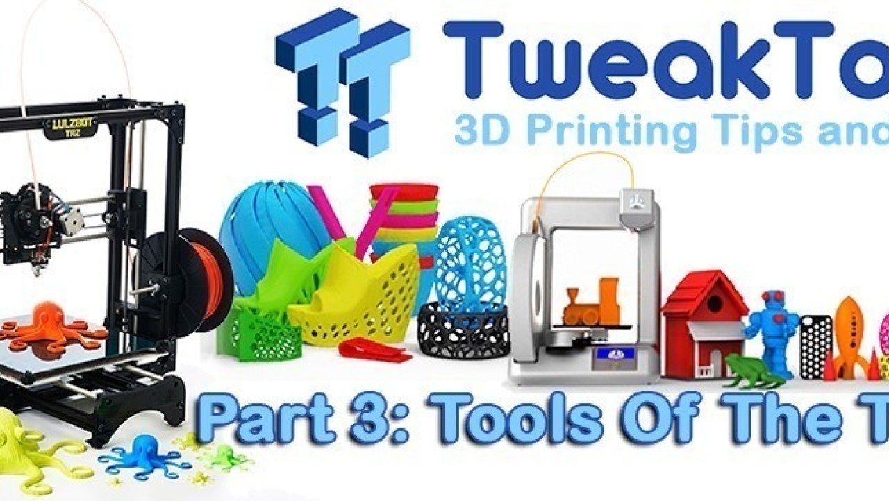 3D Printing Tips and Tricks - Essential Tools of the Trade for your hobby