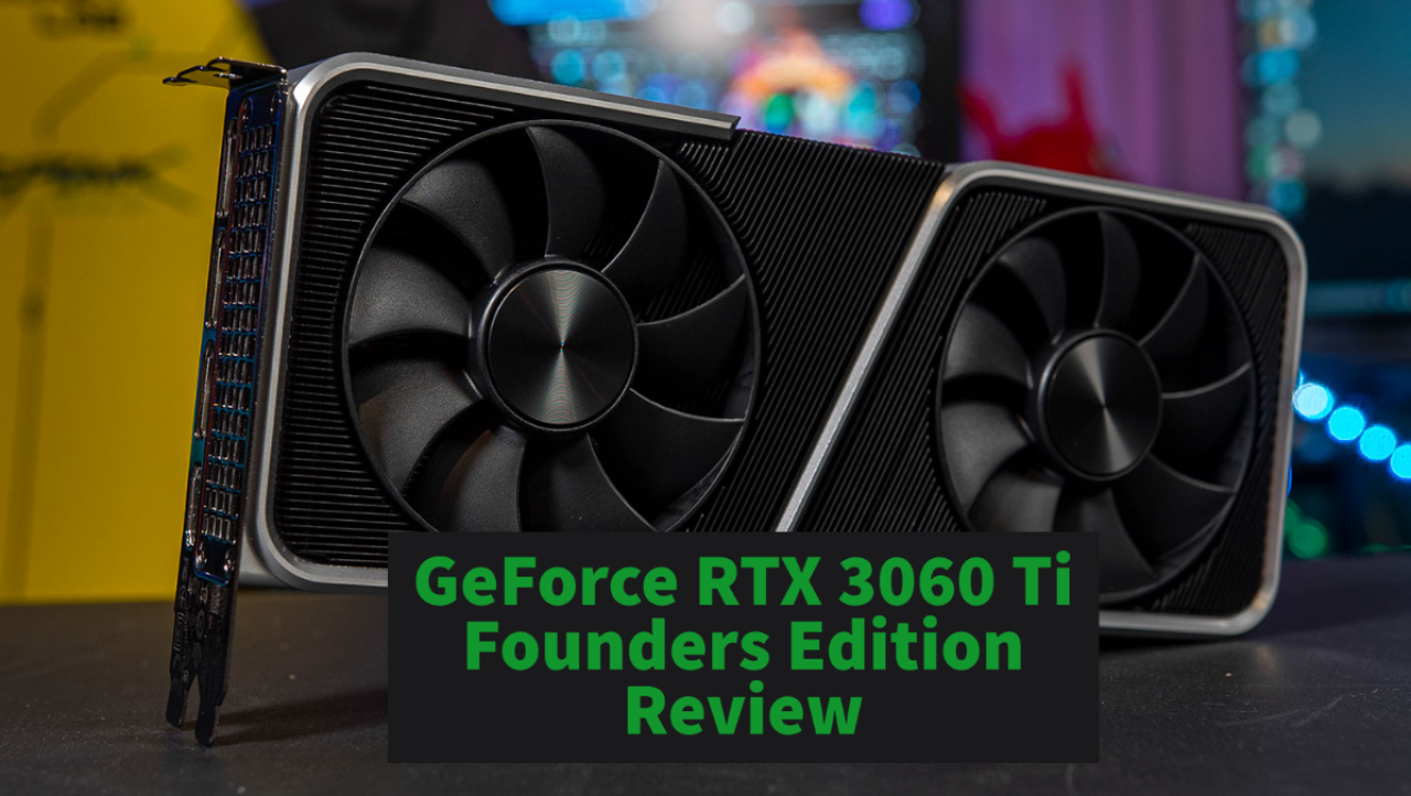 NVIDIA GeForce RTX 3060 Ti FE Review: RTX 2080 SUPER perf for $399